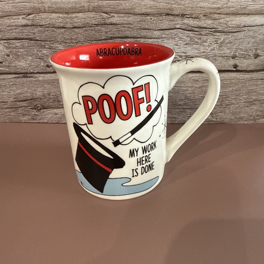 Our Name Is Mud- Poof My Work Here Is Done! Coffee Mug- Abracupdabra